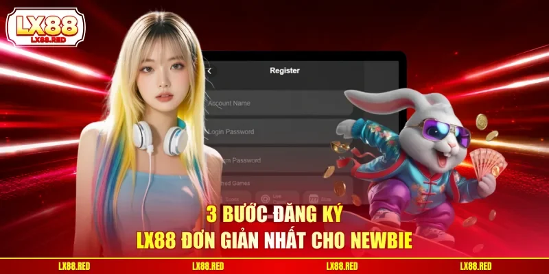 Đăng Ký LX88 - Tạo Tài Khoản Siêu Tốc Trong 1 Phút - luckyharbor