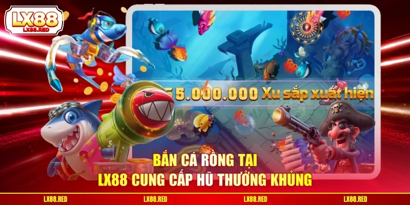 Bắn Cá Rồng - Chinh Phục Hắc Long, Kim Long X8.888 Cược - luckyharbor