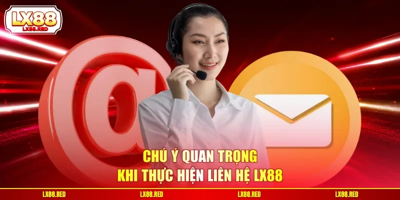 Liên Hệ LX88 - Top 4 Kênh Hỗ Trợ Và Lưu Ý Quan Trọng - luckyharbor