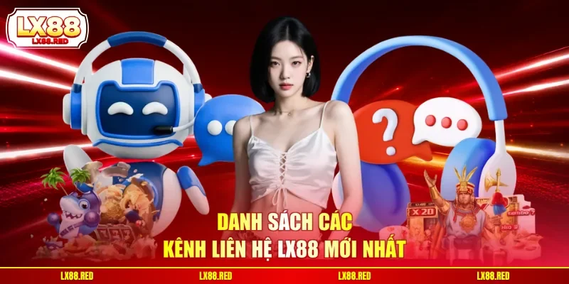 Liên Hệ LX88 - Top 4 Kênh Hỗ Trợ Và Lưu Ý Quan Trọng - luckyharbor