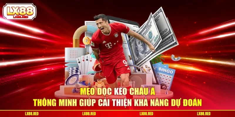 Kèo Châu Á - Hướng Dẫn Đọc Tỷ Lệ Handicap Cho Người Mới - luckyharbor