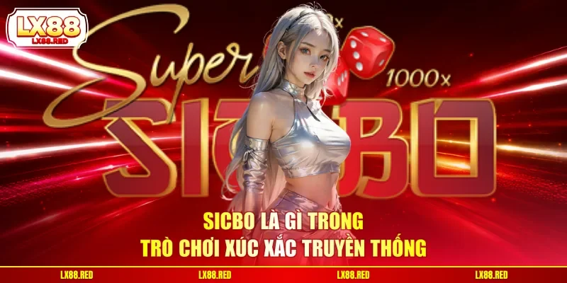 Sicbo Là Gì - Luật Chơi Và Cách Cược Dễ Hiểu Tại LX88 - luckyharbor