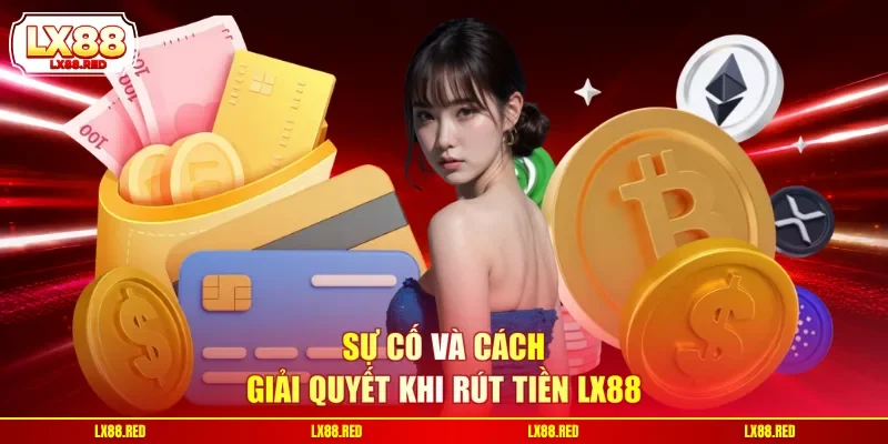 Rút Tiền LX88 - Cập Nhật 4 Bước Tiến Hành An Toàn Cho Newbie - luckyharbor