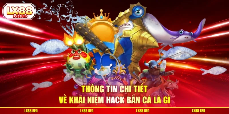 Hack Bắn Cá Là Gì? Rủi Ro Tiềm Ẩn Của Các Phần Mềm Này - luckyharbor