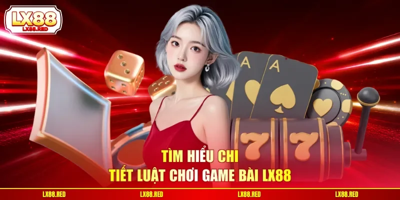 Game Bài LX88 - Đấu Trí Đỉnh Cao Săn Thưởng Cực Lớn - luckyharbor